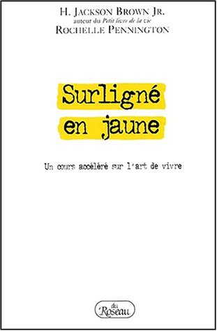 Stock image for Surligne en Jaune : Un Cours Accelere Sur l'Art de Vivre for sale by Better World Books