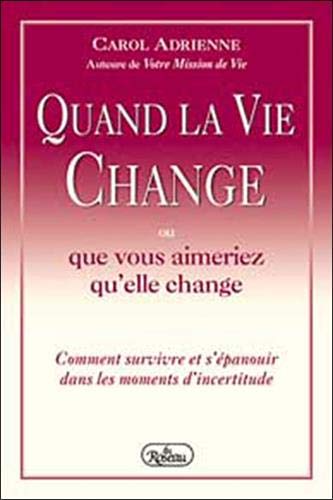 Beispielbild fr Quand La Vie Change Ou Que Vous Aimeriez Qu'elle Change zum Verkauf von RECYCLIVRE