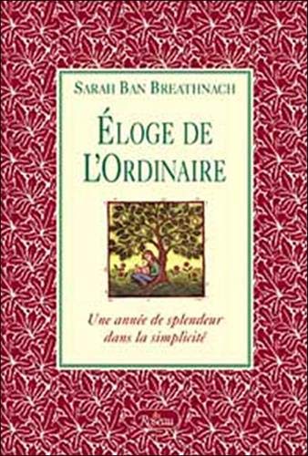 Eloge de l'ordinaire (French Edition) (9782894660904) by Sarah Ban Breathnach