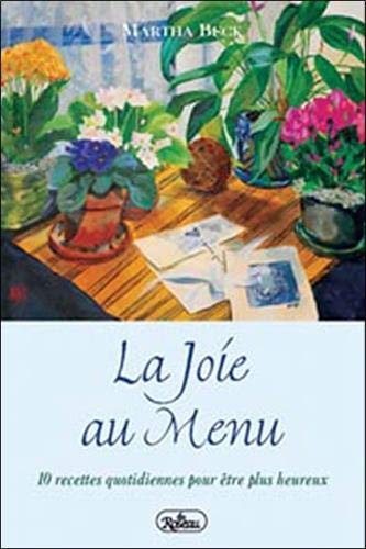 Beispielbild fr Joie Au Menu : Dix Recettes Quotidiennes Pour tre Plus Heureux zum Verkauf von Better World Books