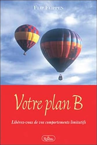 Beispielbild fr Votre Plan B : Librez-Vous de Vos Comportements Limitatifs zum Verkauf von Better World Books