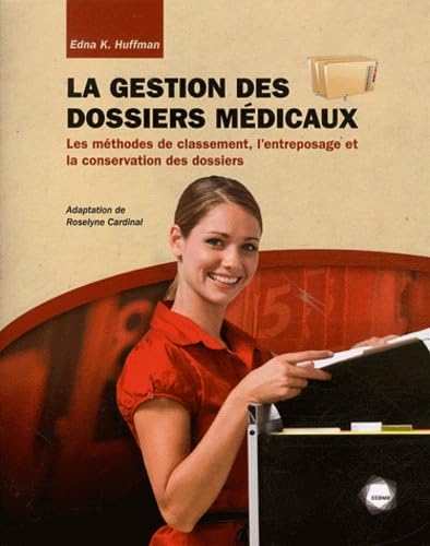 Stock image for La gestion des dossiers mdicaux: Les mthodes de classement, l'entreposage et la conservation des dossiers for sale by Gallix