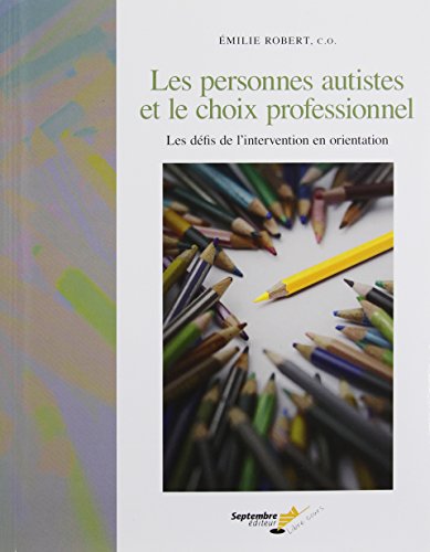 9782894714799: Personnes autistes et le choix professionnel : les dfis de l'intervention en orientation(Les)