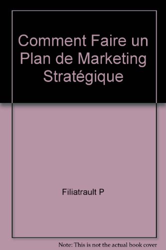 Beispielbild fr Comment Faire un Plan de Marketing Strategique zum Verkauf von Better World Books Ltd