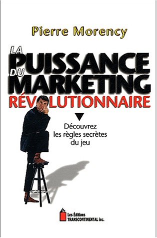Stock image for La Puissance Du Marketing Rvolutionnaire : Dcouvrez Les Rgles Secrtes Du Jeu for sale by RECYCLIVRE