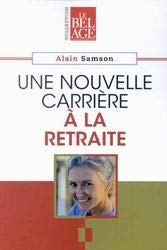 Stock image for Une Nouvelle Carriere A La Retraite for sale by Bay Used Books
