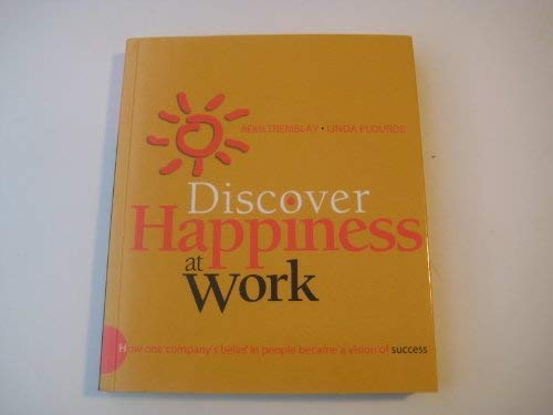 9782894722329: Discover Happiness at Work : How One Company's Belief in People Became a Vision of Success