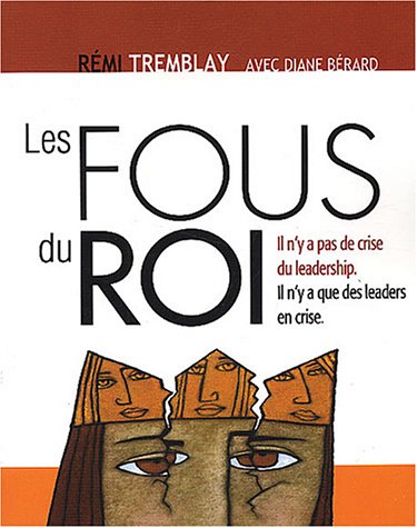 9782894722527: Les fous du roi: Il n'y a pas de crise du leadership, il n'y a que des leaders en crise