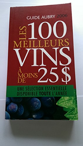Stock image for 100 Meilleurs Vins. Moins 25$ 2006 for sale by Better World Books