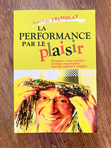 Stock image for La performance par le plaisir for sale by Better World Books