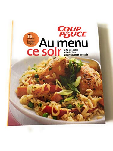 Imagen de archivo de Au Menu Ce Soir : 240 Recettes Vite Faites Pour Soupers Presss a la venta por Better World Books