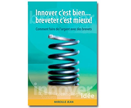 9782894724484: Innover, C'est Bien-- Breveter, C'est Mieux!