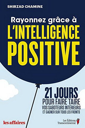 9782894726815: Rayonnez grce  l'intelligence positive : 21 jours pour faire taire vos saboteurs intrieurs et gagner sur tous les fronts