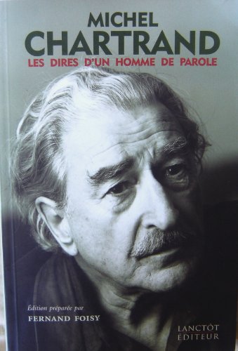 Stock image for Michel Chartrand: Les Dires D'un Homme De Parole for sale by J.C. Bell
