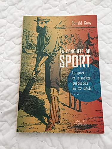 9782894850336: La conquête du sport: Le sport et la société québécoise au XIXe siècle (L'histoire au présent) (French Edition)