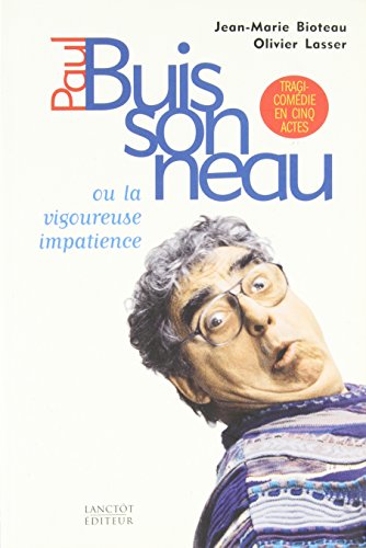 Beispielbild fr Paul Buissonneau: ou La Vigoureuse Impatience : Tragi-Comedie en Cinq Actes zum Verkauf von Better World Books