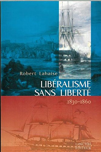 Stock image for Libe ralisme sans liberte : 1830-1860 (L*histoire au pre sent) (French Edition) for sale by dsmbooks