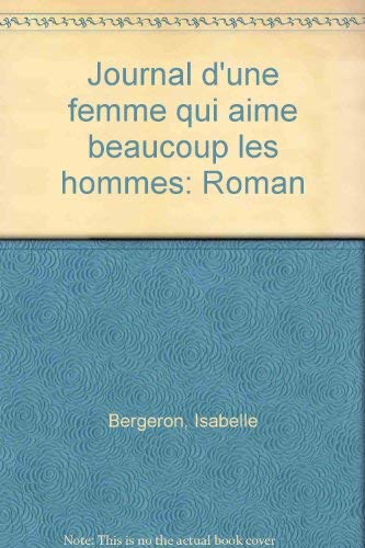 Beispielbild fr Journal D'une Femme Qui Aime Beaucoup les Hommes : Roman zum Verkauf von Better World Books: West