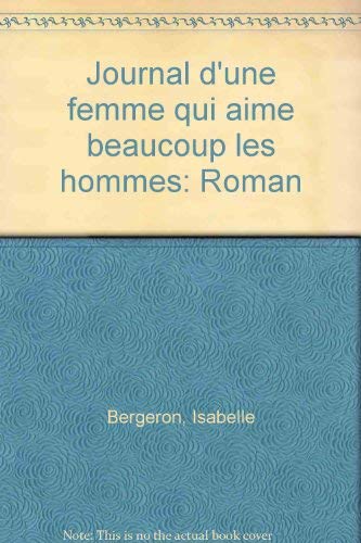 9782894850855: Journal d'une femme qui aime beaucoup les hommes: Roman (French Edition)