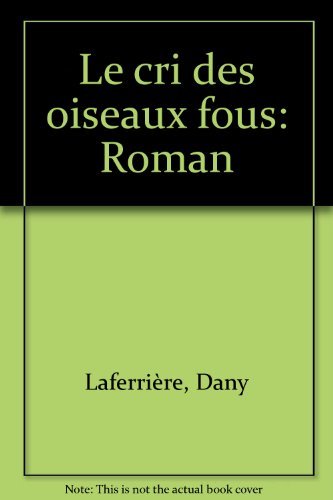 Beispielbild fr Le cri des oiseaux fous: Roman (French Edition) zum Verkauf von ThriftBooks-Atlanta