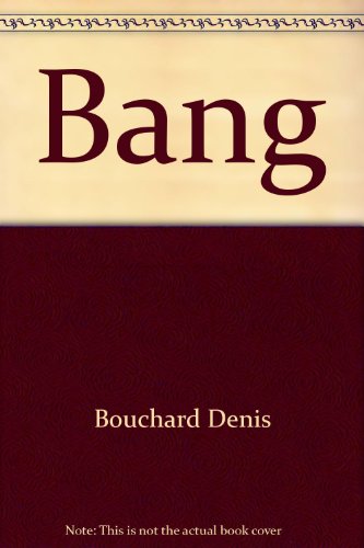 Bang! (9782894854327) by Denis Bouchard