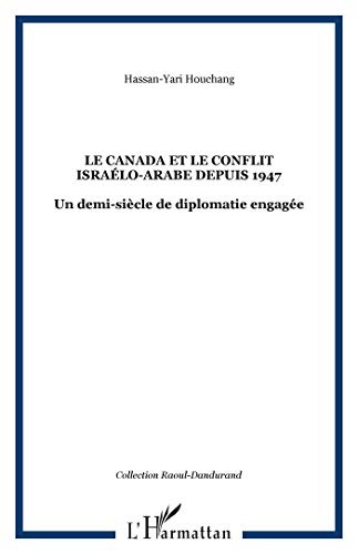 Stock image for Le Canada et le conflit isralo-arabe depuis 1947: Un demi-sicle de diplomatie Engage for sale by Robert Campbell Bookseller ABAC/ILAB