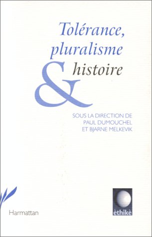 TolÃ©rance, Pluralisme et Histoire (9782894890424) by Paul Dumouchel