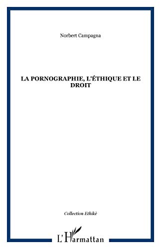 Beispielbild fr La Pornographie, l'thique et le Droit zum Verkauf von Gallix