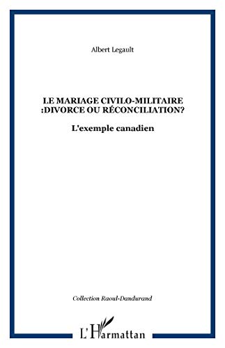 Beispielbild fr Le mariage civilo-militaire :divorce ou rconciliation?: L'exemple canadien zum Verkauf von Gallix