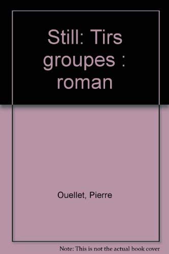 9782895021407: Still: Tirs groupes : roman (French Edition)
