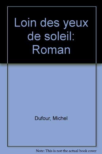 Loin des yeux de soleil: Roman (French Edition) (9782895021490) by Dufour, Michel