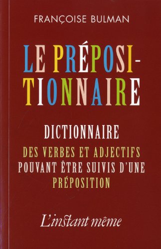 9782895021506: Le prpositionnaire : Dictionnaire des verbes et adjectifs pouvant tre suivis d'une prposition