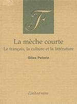 Beispielbild fr La mche courte : le franais, la culture et la littrature zum Verkauf von Les mots en page