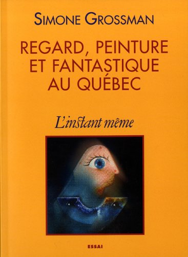 Beispielbild fr Regard, peinture et fantastique au Qubec zum Verkauf von Librairie La Canopee. Inc.