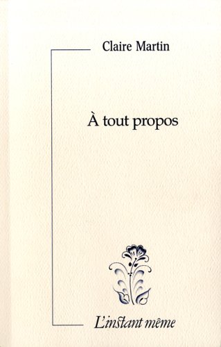 A TOUT PROPOS (9782895022244) by MARTIN CLAIRE