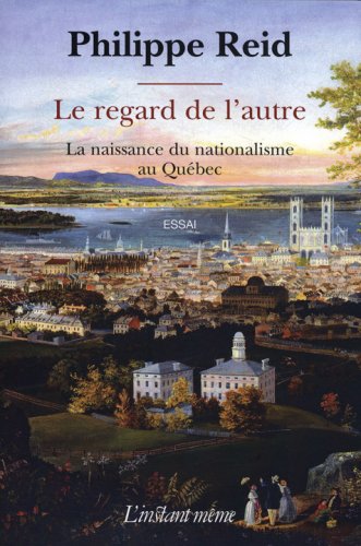 9782895022350: Le regard de l autre naissance du nationalisme au quebec