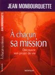 Beispielbild fr Chacun Sa Mission : Decouvrir Son Projet de Vie zum Verkauf von Better World Books