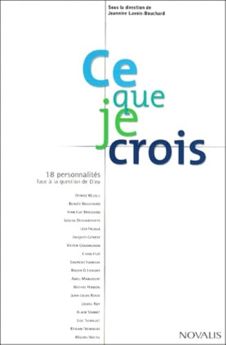 Stock image for Ce Que Je Crois : 18 Personnalites Face a la Question de Dieu for sale by Better World Books