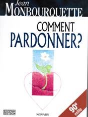 Imagen de archivo de Comment Pardonner? : Pardonner Pour Guerir, Guerir Pour Pardonner a la venta por Better World Books