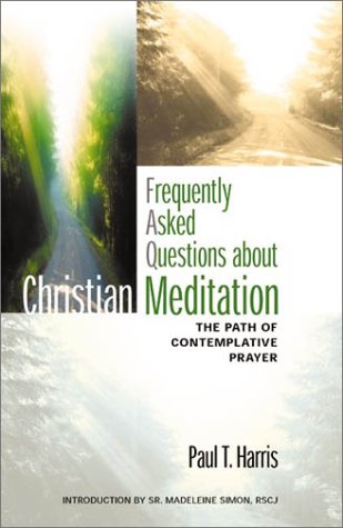 Beispielbild fr Frequently Asked Questions about Christian Meditation : The Path of Contemplative Prayer zum Verkauf von Better World Books