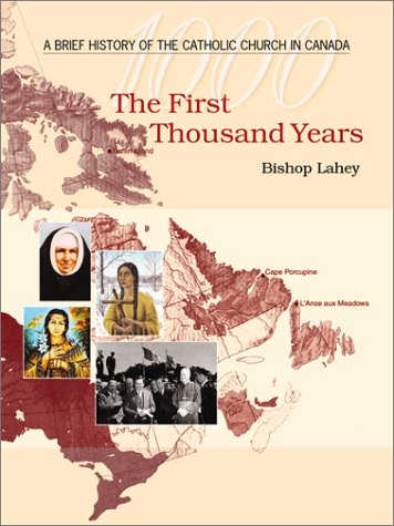 Beispielbild fr First Thousand Years : A Brief History of the Catholic Church in Canada zum Verkauf von Better World Books
