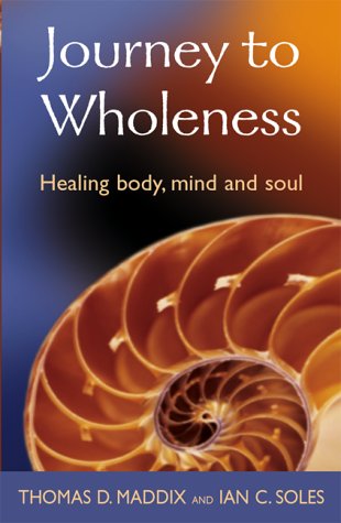 Stock image for The Journey to Wholeness: Healing Body, Mind and Soul for sale by ThriftBooks-Atlanta