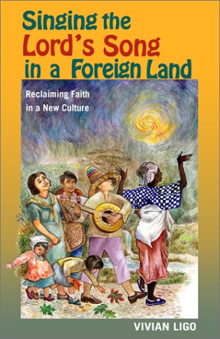 Stock image for Singing the Lord's Song in a Foreign Land: Reclaiming Your Faith in a New Culture for sale by Tall Stories BA