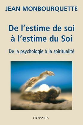 Beispielbild fr De l'Estime de Soi a l'Estime du Soi : De la Psychologie a la Spiritualite zum Verkauf von Better World Books