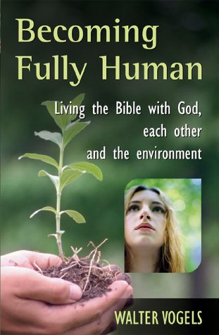 Beispielbild f�r Becoming Fully Human: Living the Bible with God, Each Other and the Environment zum Verkauf von ThriftBooks-Dallas