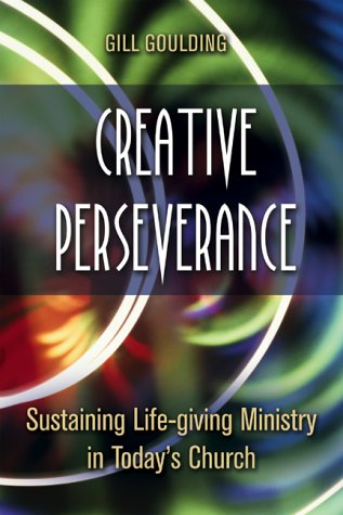 Imagen de archivo de Creative Perserverance: Sustaining Life-Giving Ministry in Today's Church a la venta por Project HOME Books