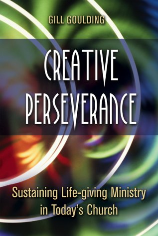 Stock image for Creative Perserverance: Sustaining Life-Giving Ministry in Today's Church for sale by Project HOME Books