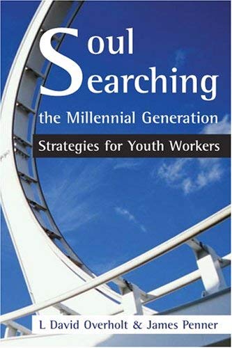 Stock image for Soul Searching the Millennial Generation 2nd Edition: Strategies for Youth Workers for sale by ThriftBooks-Dallas
