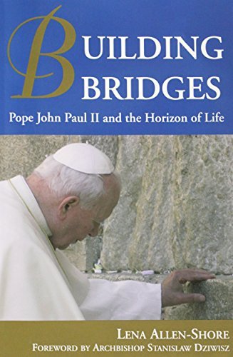 Stock image for Building Bridges: Pope John Paul II and the Horizon of Life for sale by Buyback Express