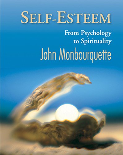 Self-Esteem: From Pyschology to Spirituality (9782895075677) by John Monbourquette